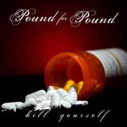 Pound For Pound : Kill Yourself